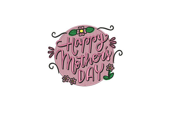 Happy Mothers Day Embroidery Design